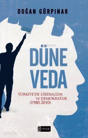 Düne Veda; Türkiye'de Liberalizm ve Demokratlık (1980-2010) - 1