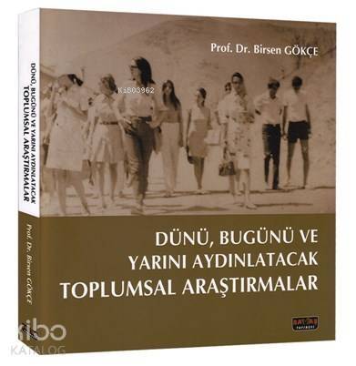 Dünü, Bugünü ve Yarını Aydınlatacak Toplumsal Araştırmalar - 1