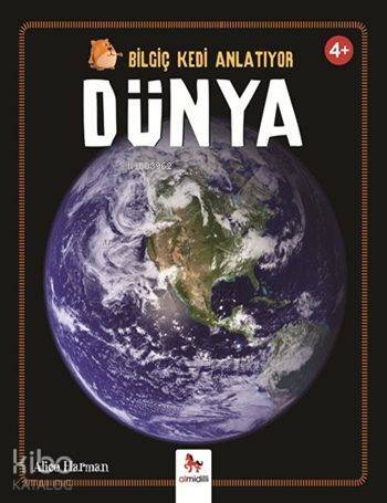 Dünya (4+ Yaş); Bilgiç Kedi Anlatıyor Serisi - 1