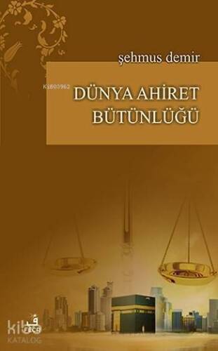 Dünya Ahiret Bütünlüğü - 1