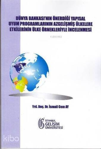 Dünya Bankası'nın Önerdiği Yapısal Uyum Programlarının Azgelişmiş Ülkelere Etkilerinin; Ülke Örnekleriyle İncelenmesi - 1