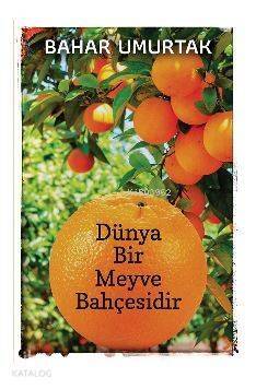 Dünya Bir Meyve Bahçesidir - 1