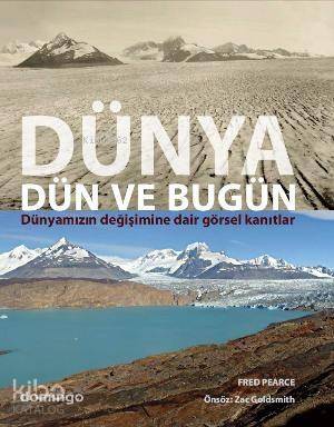 Dünya Dün ve Bugün; Dünyamızın Değişimine Dair Görsel Kanıtlar - 1