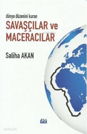 Dünya Düzenini Değiştiren Savaşçılar ve Maceracılar - 1