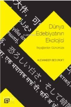 Dünya Edebiyatının Ekolojisi: İlkçağlardan Günümüze - 1