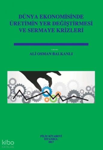 Dünya Ekonomisinde Üretimin Yer Değiştirmesi ve Sermaye Krizleri - 1