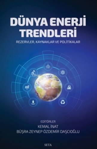 Dünya Enerji Trendleri ;Rezervler, Kaynaklar ve Politikalar - 1