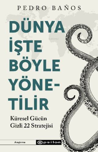 Dünya İşte Böyle Yönetilir Küresel Gücün Gizli 22 Stratejisi - 1