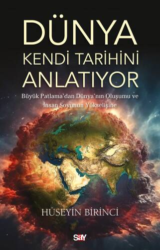 Dünya Kendi Tarihini Anlatıyor;Büyük Patlama’dan Dünya’nın Oluşumu ve İnsan Soyunun Yükselişine - 1