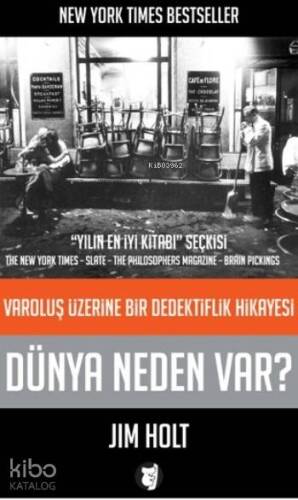 Dünya Neden Var?; Varoluş Üzerine Bir Dedektiflik Hikayesi - 1