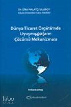 Dünya Ticaret Örgütü'nde Uyuşmazlıkların Çözümü Mekanizması - 1