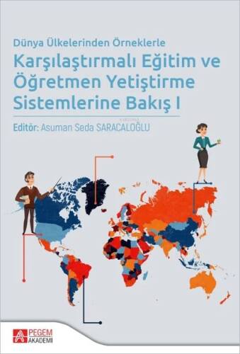 Dünya Ülkelerinden Örneklerle Karşılaştırmalı Eğitim ve Öğretmen Yetiştirme Sistemlerine Bakış 1 - 1