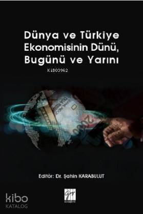 Dünya ve Türkiye Ekonomisinin Dünü, Bugünü ve Yarını - 1