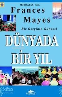 Dünyada Bir Yıl; Bir Gezginin Güncesi - 1