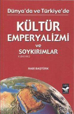 Dünyada ve Türkiye'de Kültür Emperyalizmi - 1