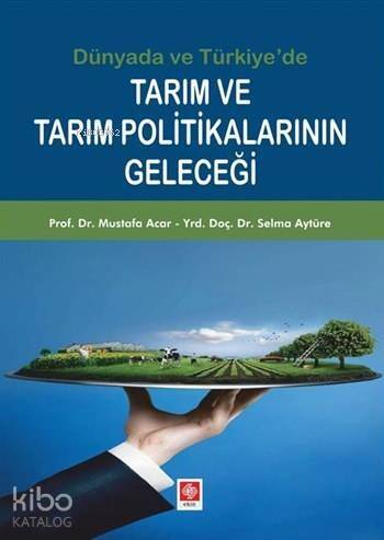 Dünya'da ve Türkiye'de Tarım ve Tarım Politikalarının Geleceği - 1