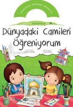 Dünyadaki Camileri Öğreniyorum; Etkinlikli Öğreniyorum Set 2. Kitap - 1