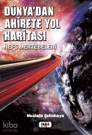 Dünya'dan Ahirete Yol Haritası; Nefs Mertebeleri - 1