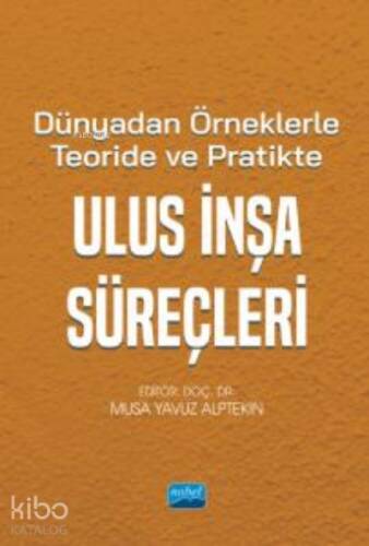 Dünyadan Örneklerle Teoride ve Pratikte Ulus İnşa Süreçleri - 1