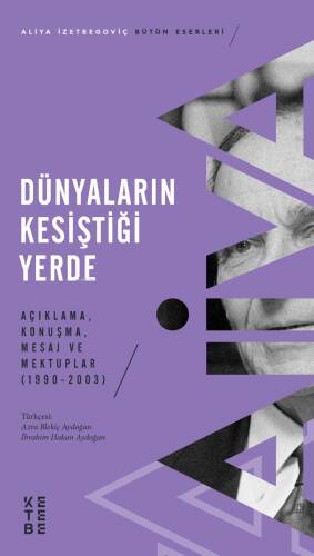 Dünyaların Kesiştiği Yerde;Açıklama, Konuşma, Mesaj ve Mektuplar (1990-2003) - 1