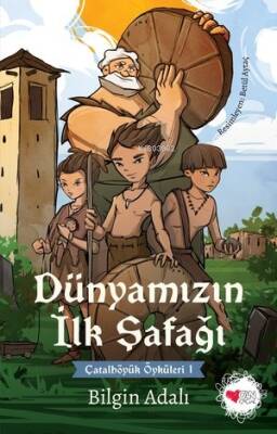 Dünyamızın İlk Şafağı;Çatalhöyük Öyküleri 1 - 1