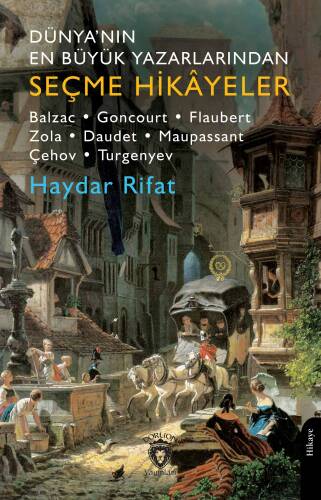 Dünyanın En Büyük Yazarlarından Seçme Hikayeler;Balzac- Goncourt-Flaubert-Zola-Daudet-Maupassant... - 1