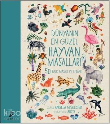 Dünyanın En Güzel Hayvan Masalları 50 Halk Masalı ve Efsane - 1