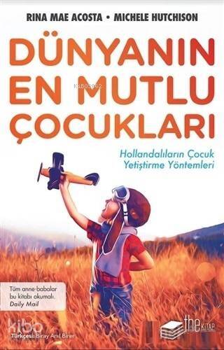 Dünyanın En Mutlu Çocukları; Hollandalıların Çocuk Yetiştirme Yöntemleri - 1