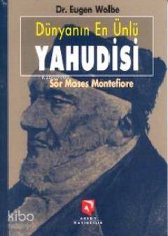 Dünyanın En Ünlü Yahudisi; Sör Moses Montefiore Bir Yaşamöyküsü - 1