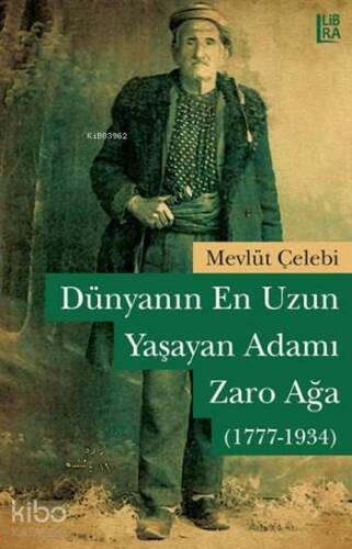 Dünyanın En Uzun Yaşayan Adamı: Zaro Ağa (1777 - 1934) - 1