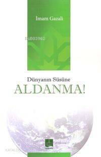 Dünyanın Süsüne Aldanma - 1