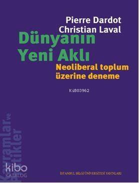 Dünyanın Yeni Aklı; Neoliberal Toplum Üzerine Deneme - 1