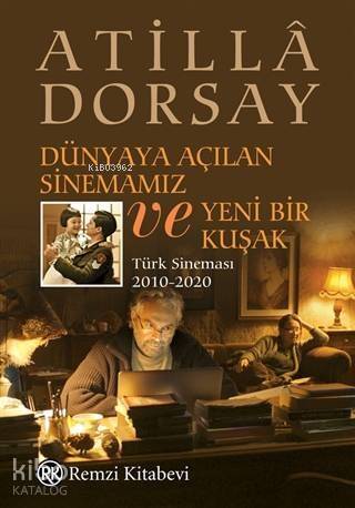 Dünyaya Açılan Sinemamız ve Yeni Bir Kuşak; Türk Sineması 2010-2020 - 1