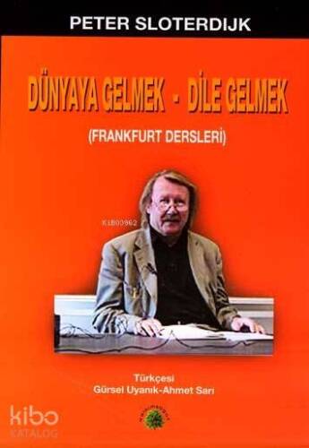 Dünyaya Gelmek - Dile Gelmek; Frankfurt Dersleri - 1