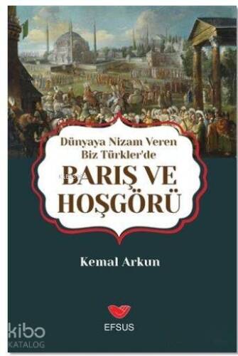 Dünyaya Nizam Veren Biz Türkler'de Barış ve Hoşgörü - 1