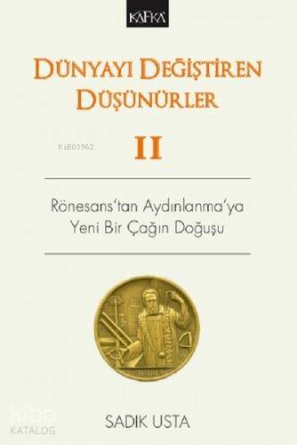 Dünyayı Değiştiren Düşünürler II - Rönesans'tan Aydınlanma'ya Yeni Bir Çağın Doğuşu - 1