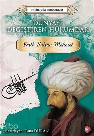 Dünyayı Değiştiren Hükümdar - Fatih Sultan Mehmet; Tarihte İz Bırakanlar - 1