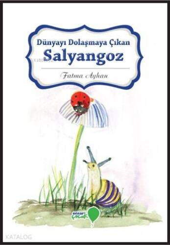 Dünyayı Dolaşmaya Çıkan Salyangoz; Can Dostlarım Serisi - 1