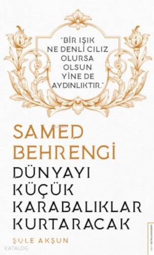 Dünyayı Küçük Karabalıklar Kurtaracak/ Samed Behrengi; Bir Işık Ne Denli Cılız Olursa Olsun Yine de Aydınlıktır - 1