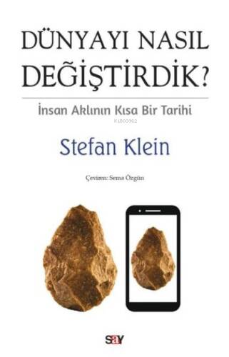 Dünyayı Nasıl Değiştirdik? İnsan Aklının Kısa Bir Tarihi - 1