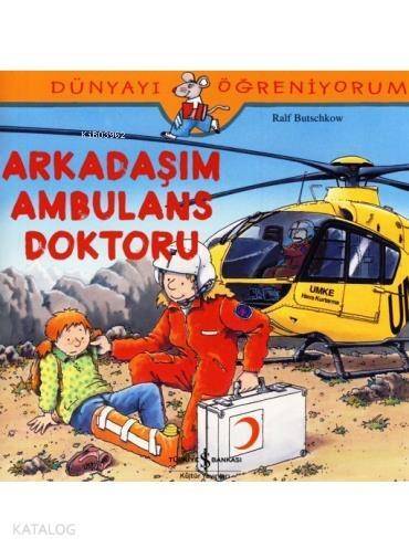 Dünyayı Öğreniyorum - Arkadaşım Ambulans Doktoru - 1