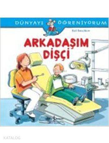 Dünyayı Öğreniyorum - Arkadaşım Dişçi - 1