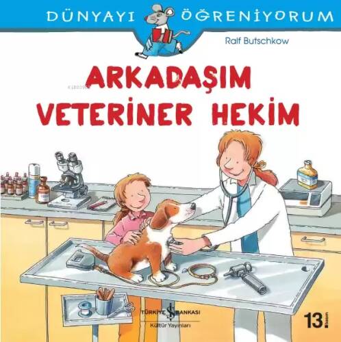 Dünyayı Öğreniyorum - Arkadaşım Veteriner Hekim - 1