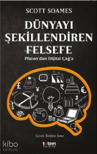 Dünyayı Şekillendiren Felsefe;Platon’dan Dijital Çağ’a - 1