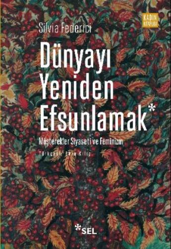 Dünyayı Yeniden Efsunlamak;Müşterekler Siyaseti ve Feminizm - 1