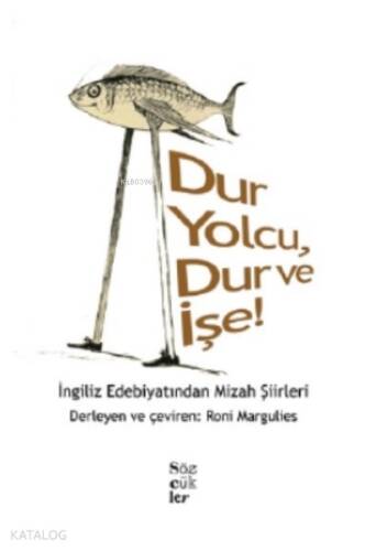 Dur Yolcu, Dur ve İşe!;İngiliz Edebiyatından Mizah Şiirleri - 1