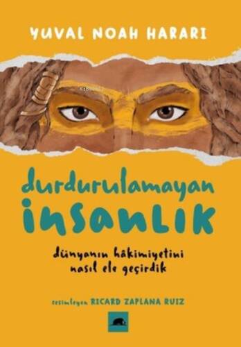 Durdurulamayan İnsanlık;Dünyanın Hâkimiyetini Nasıl Ele Geçirdik - 1