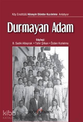 Durmayan Adam; Köy Enstitülü Hüseyin Dündar Kızılelma Anlatıyor - 1