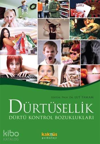 Dürtüsellik - Dürtü Kontrol Bozuklukları - 1