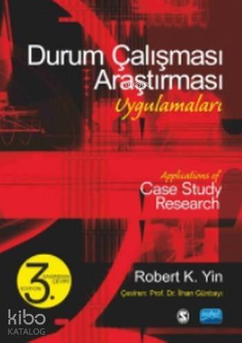 Durum Çalışması Araştırması Uygulamaları; Applications of Case Study Research - 1